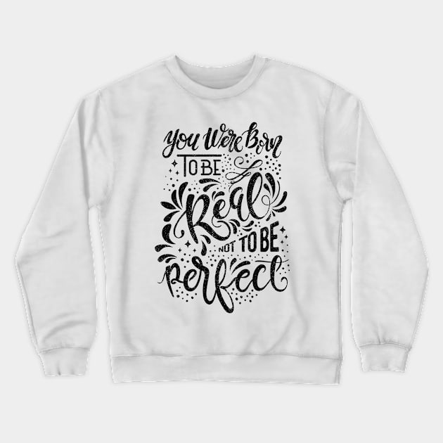 Real Not Perfect Black Crewneck Sweatshirt by ArtMoore98